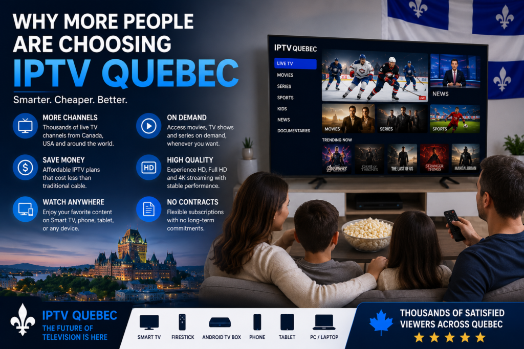 Why More People Are Choosing IPTV Quebec